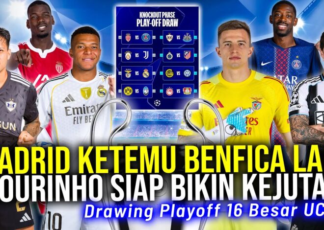 DRAWING PLAYOFF 16 BESAR UCL! MADRID KEMBALI JUMPA BENFICA PSG SUDAH DI TUNGGU BARCA