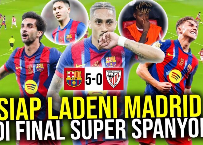 BANTAI BILBAO 5-0 BARCELONA SEMAKIN GANAS INCAR TROFI PERTAMA TAHUN 2026!