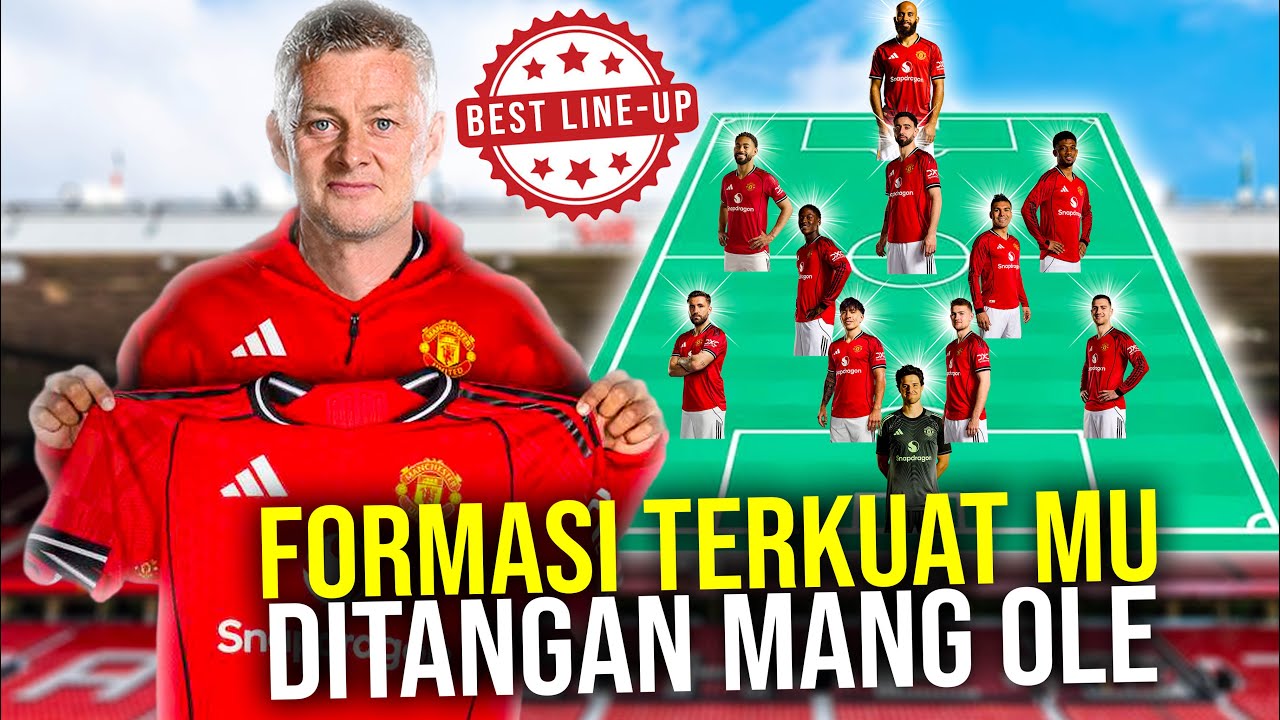 SELANGKAH LAGI BALIK KE MU BEGINI FORMASI TERKUAT SETAN MERAH DIBAWAH ARAHAN OLE GUNNAR SOLSKJAER!