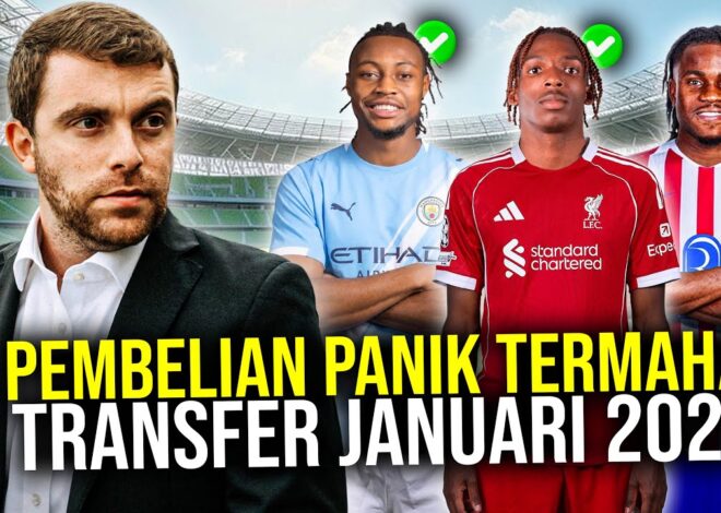 10 TRANSFER PEMAIN TERMAHAL DI BULAN JANUARI 2026! PEMBELIAN PANIK LIVERPOOL BUANG 1,3T UNTUK BEK
