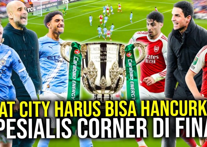FINAL EFL CUP 2026! SAMA-SAMA KALAH DARI KING MU CITY VS ARSENAL SIAPA LAYAK JADI PENGUASA INGGRIS