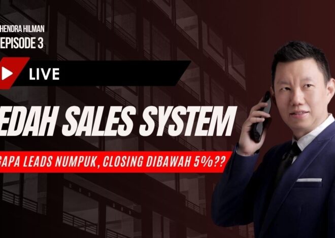 BEDAH SALES SYSTEM : MENGAPA LEADS BANYAK CLOSING DIBAWAH 5%??