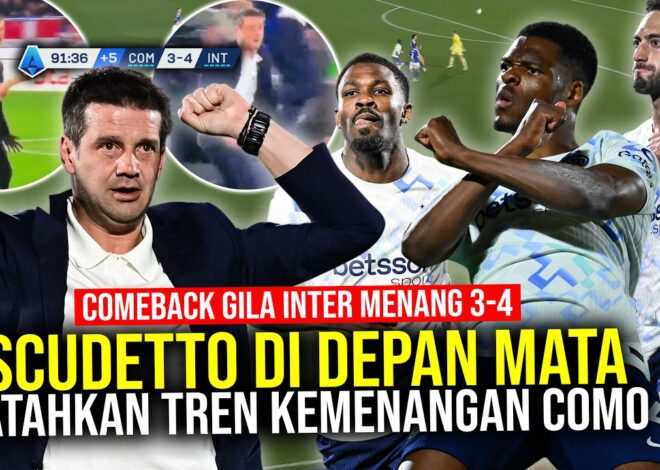 COMEBACK GILA INTER MENANG 3-4 SCUDETTO SEMAKIN DEKAT! COMO TERLEMPAR DARI ZONA UCL