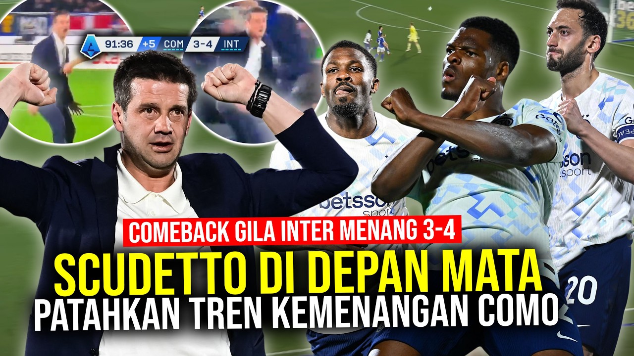 COMEBACK GILA INTER MENANG 3-4 SCUDETTO SEMAKIN DEKAT! COMO TERLEMPAR DARI ZONA UCL