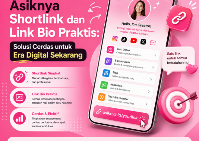 Asiknya Shortlink dan Link Bio Praktis: Solusi Cerdas untuk Era Digital Sekarang