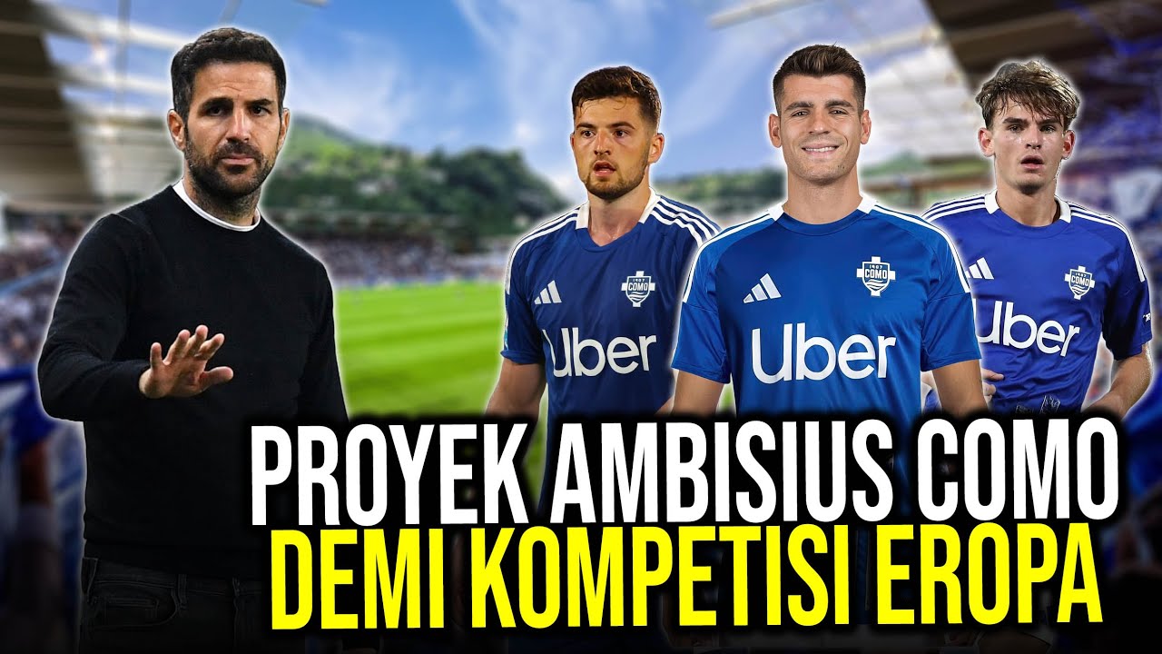Youtube Thumbnail image of : PROYEK AMBISIUS COMO 1907 DI SERIE A, MORATA DATANG TAKTIK MODERN CESC FABREGAS YANG MAKIN GARANG!
