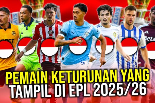 Youtube Thumbnail image of : PEMAIN KERTURUNAN INDONESIA YANG TAMPIL DI PREMIER LEAGUE 2025/26 BEBERAPA MASIH BISA BELA INDONESIA