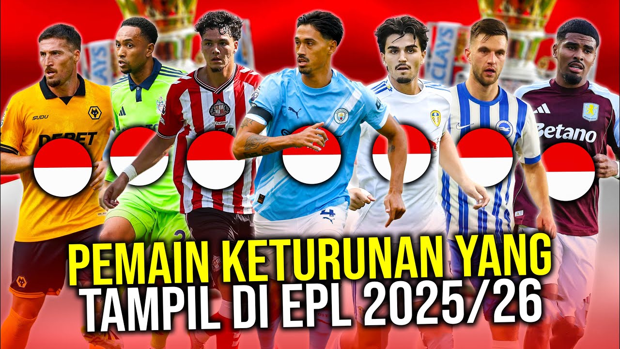 Youtube Thumbnail image of : PEMAIN KERTURUNAN INDONESIA YANG TAMPIL DI PREMIER LEAGUE 2025/26 BEBERAPA MASIH BISA BELA INDONESIA