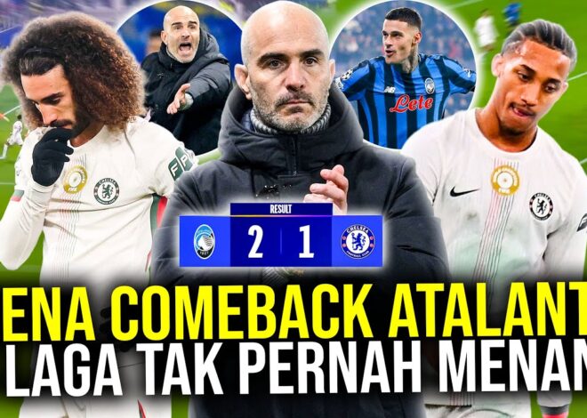 JUARA DUNIA KEMBALI KE STELAN AWAL! 4 LAGA TAK PERNAH MENANG CHELSEA TERCOMEBACK DI MARKAS ATALANTA