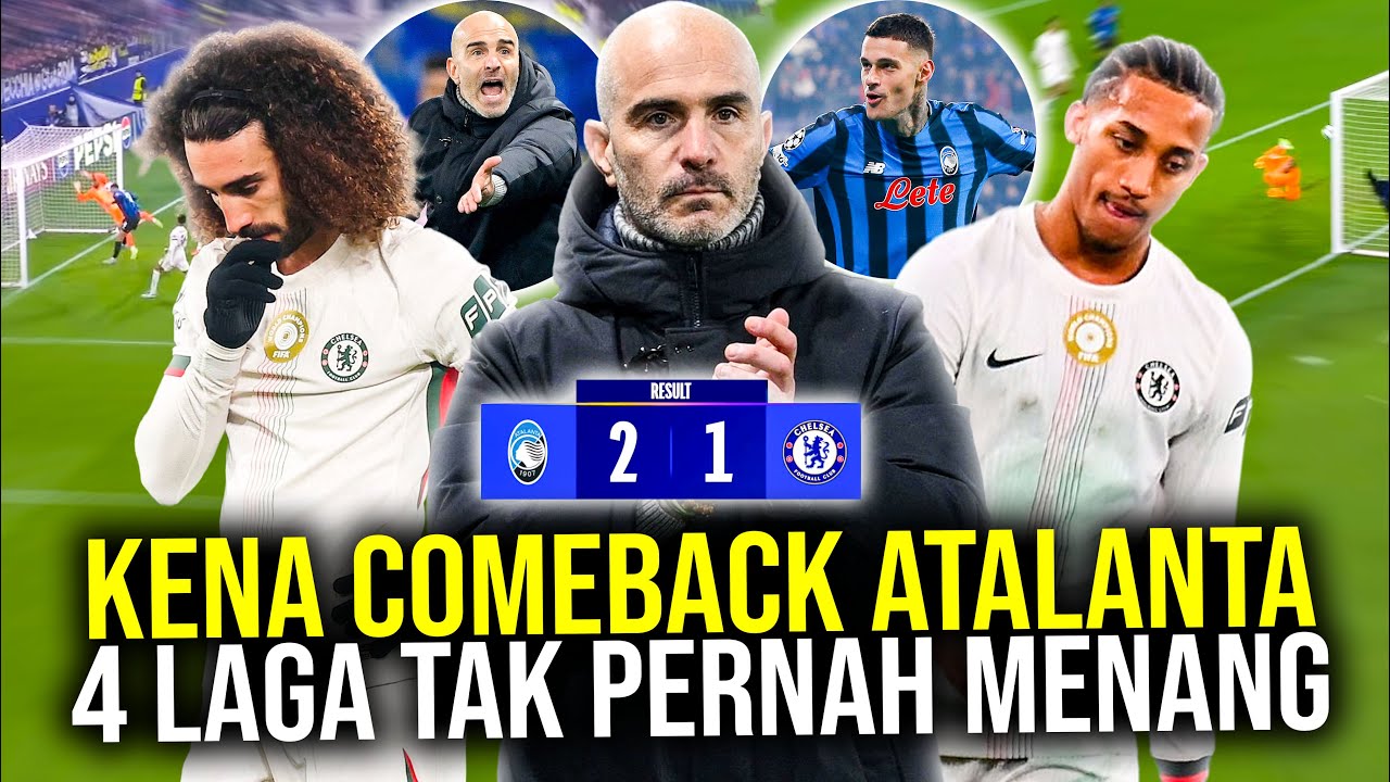 JUARA DUNIA KEMBALI KE STELAN AWAL! 4 LAGA TAK PERNAH MENANG CHELSEA TERCOMEBACK DI MARKAS ATALANTA