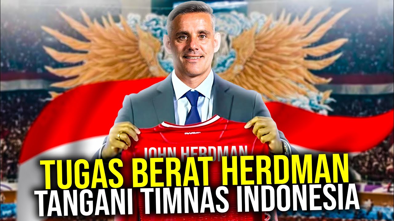 MASA DEPAN CERAH INDONESIA BERSAMA JOHN HERDMAN DAN TARGET BESAR JELANG DEBUT DI SKUAD GARUDA!