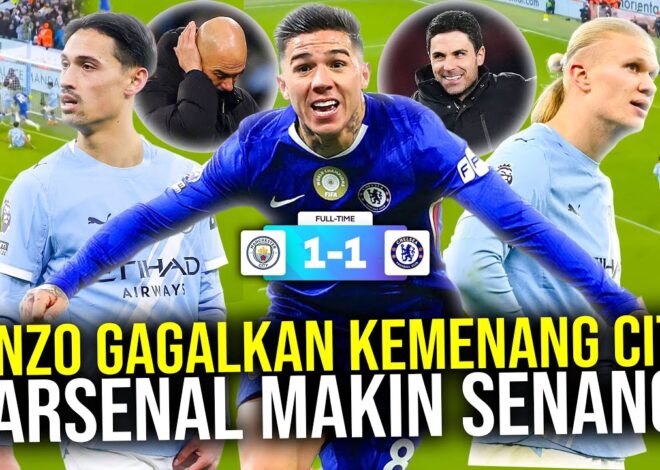 GOL MENIT AKHIR ENZO FERNANDEZ BIKIN PEP GIGIT JARI! MAN CITY GAGAL MENANG ARSENAL SEMAKIN SENANG